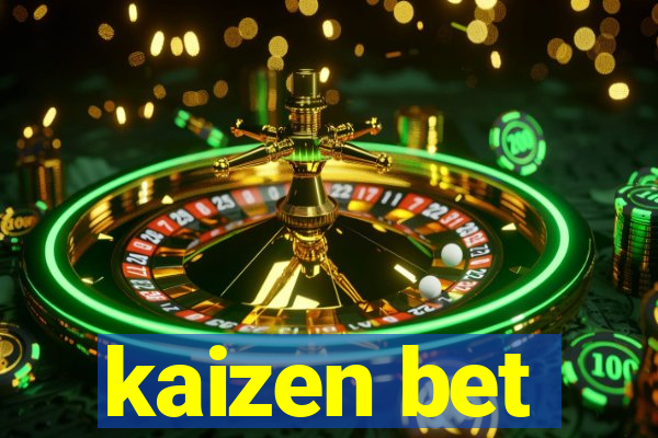 kaizen bet